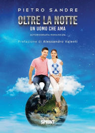 Title: Oltre la notte - Un uomo che ama, Author: Pietro Sandre
