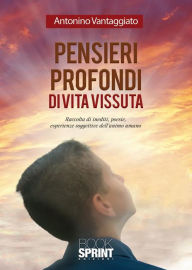 Title: Pensieri profondi di vita vissuta, Author: Antonino Vantaggiato