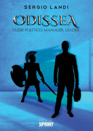 Title: Odissea Ulisse: Politico, Manager, Leader, Author: Sergio Landi