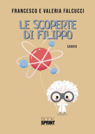 Title: Le scoperte di Filippo, Author: Francesco e Valeria Falcucci
