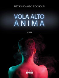 Title: Vola alto anima, Author: Pietro Pompeo Siconolfi