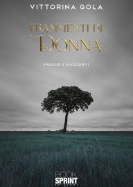 Title: Frammenti di donna, Author: Vittorina Gola