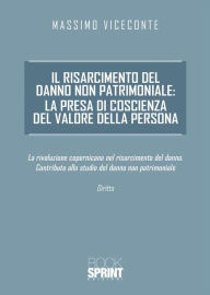 Title: Il risarcimento del danno non patrimoniale: la presa di coscienza del valore della persona, Author: Massimo Viceconte