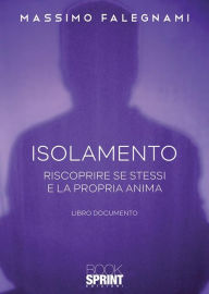 Title: Isolamento - Riscoprire Se Stessi e la Propria Anima, Author: Massimo Falegnami