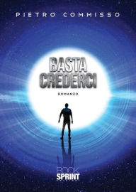 Title: Basta crederci, Author: Pietro Commisso