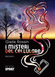 Title: I misteri del cellulare, Author: Giada Rossin
