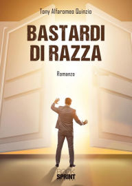 Title: Bastardi di razza, Author: Tony Alfaromeo Quinzio