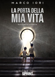 Title: La porta della mia vita, Author: Marco Iori