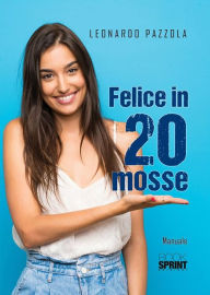 Title: Felice in 20 mosse, Author: Leonardo Pazzola