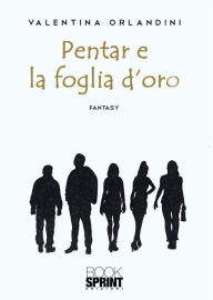 Title: Pentar e la foglia d'oro, Author: Valentina Orlandini