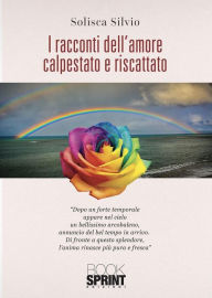 Title: I racconti dell'amore calpestato e riscattato, Author: Solisca Silvio