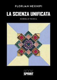 Title: La scienza unificata, Author: Florjan Nexhipi