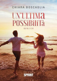 Title: Un'ultima possibilità, Author: Chiara Boscaglia