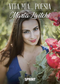 Title: Vita mia. Poesia, Author: Maria Livitchi