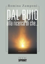 Title: Dal buio alla ricerca di che..., Author: Romina Zamponi