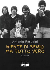 Title: Niente di serio ma tutto vero, Author: Antonio Perugini