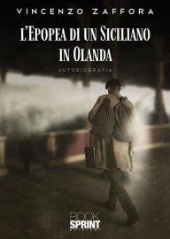 Title: L'epopea di un siciliano in Olanda, Author: Vincenzo Zaffora