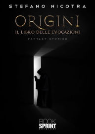 Title: Origini - Il Libro delle Evocazioni, Author: Stefano Nicotra