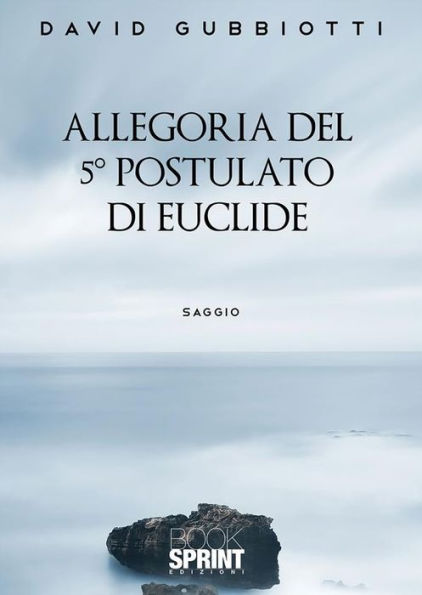 Allegoria del 5° postulato di Euclide by David Gubbiotti eBook