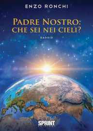Title: Padre Nostro: che sei nei cieli?, Author: Enzo Ronchi