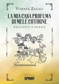 Title: La mia casa profuma di mele cotogne, Author: Vojsava Zagali