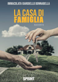 Title: La casa di famiglia, Author: Immacolata Giardiello Donnabella