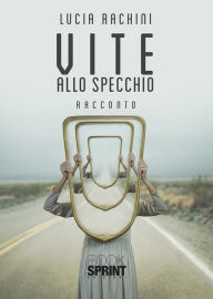 Title: Vite allo specchio, Author: Lucia Rachini