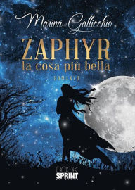 Title: Zaphyr - La cosa più bella, Author: Marina Gallicchio