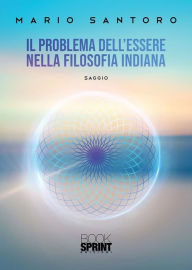 Title: Il problema dell'Essere nella filosofia indiana, Author: Mario Santoro