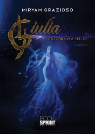 Title: Giulia e il ritorno a Belize, Author: Miryam Grazioso