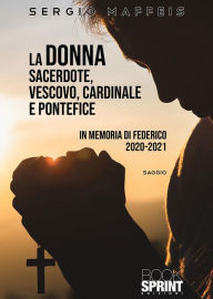Title: La donna sacerdote, vescovo, cardinale e pontefice, Author: Sergio Maffeis