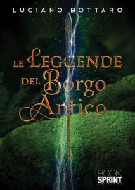 Title: Le leggende del Borgo Antico, Author: Luciano Bottaro