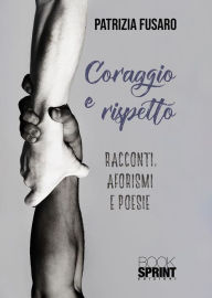 Title: Coraggio e rispetto, Author: Patrizia Fusaro