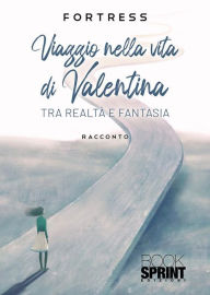 Title: Viaggio nella vita di Valentina, Author: Fortress