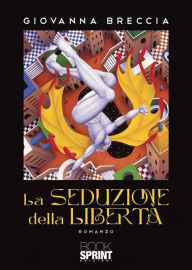Title: La seduzione della libertà, Author: Giovanna Breccia