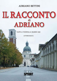 Title: Il racconto di Adriano, Author: Adriano Bettini