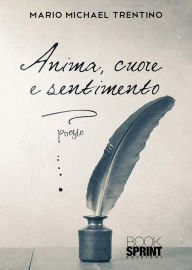 Title: Anima, cuore e sentimento, Author: Mario Michael Trentino