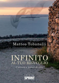 Title: Infinito al tuo risveglio, Author: Matteo Tobanelli