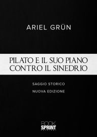 Title: Pilato e il suo piano contro il sinedrio (nuova edizione), Author: Ariel Grün