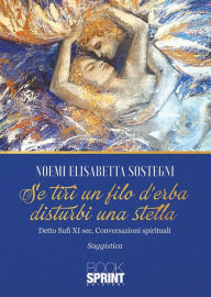Title: Se tiri un filo d'erba disturbi una stella, Author: Noemi Elisabetta Sostegni