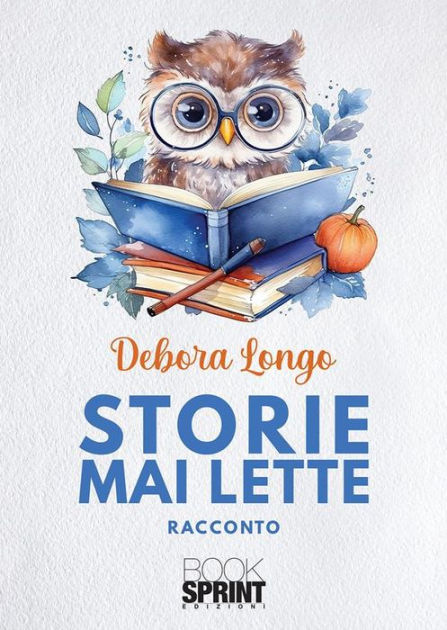 Storie mai lette by Debora Longo | eBook | Barnes & Noble®