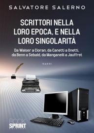Title: Scrittori nella loro epoca, e nella loro singolarità, Author: Salvatore Salerno