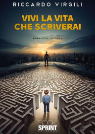 Title: Vivi la vita che scriverai, Author: Riccardo Virgili