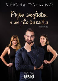 Title: Pigro, svogliato. e un filo razzista, Author: Simona Tomaino