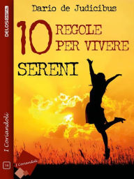 Title: 10 regole per vivere sereni, Author: Dario De Judicibus
