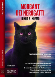 Title: Morgànt dei Nerogatti: I Nerogatti di Sodw 2, Author: Lukha B. Kremo