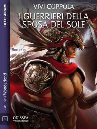 Title: I guerrieri della sposa del sole, Author: Vivì Coppola