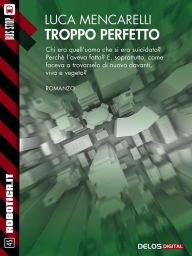 Title: Troppo perfetto, Author: Luca Mencarelli
