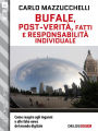 Bufale, post-verità, fatti e responsabilità individuale