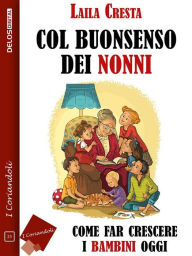 Title: Col buonsenso dei nonni, Author: Laila Cresta